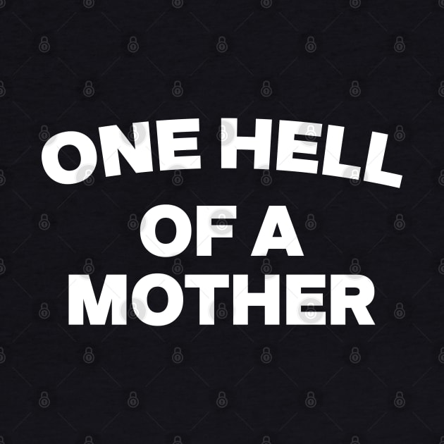 One Hell of A Mother Tee, Trendy Mom Life Tee , Mother’s Day gift by Tees Bondano